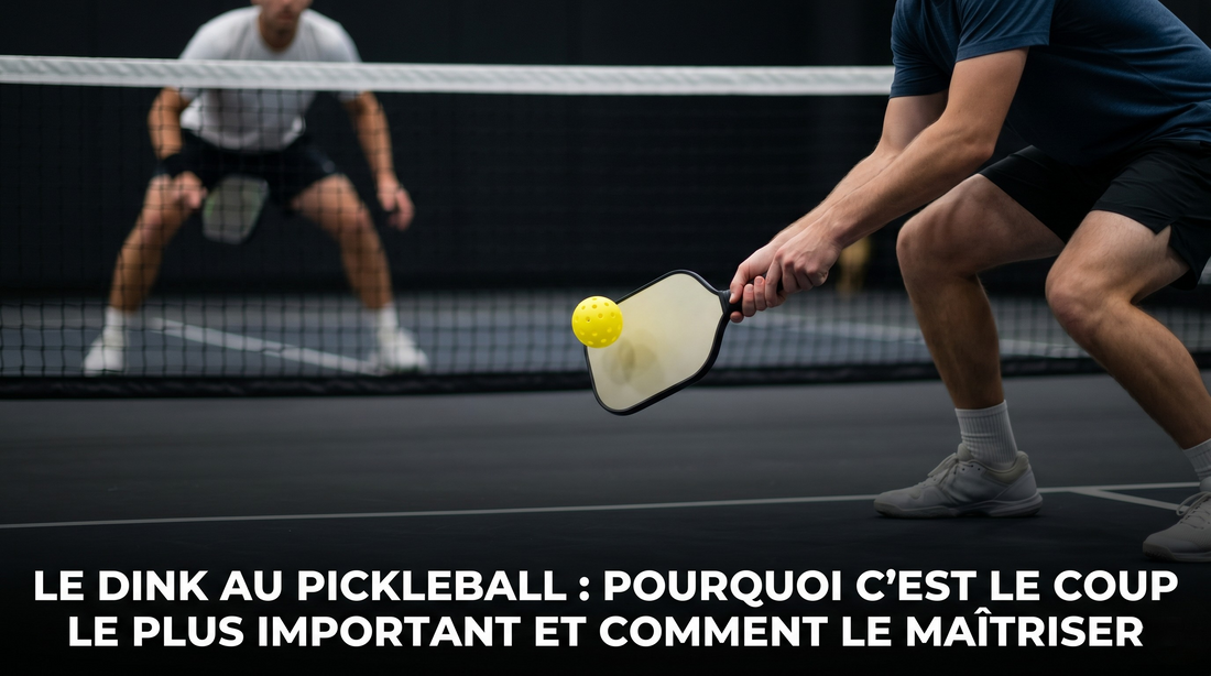 Le dink au pickleball : pourquoi c'est le coup le plus important et comment le maîtriser