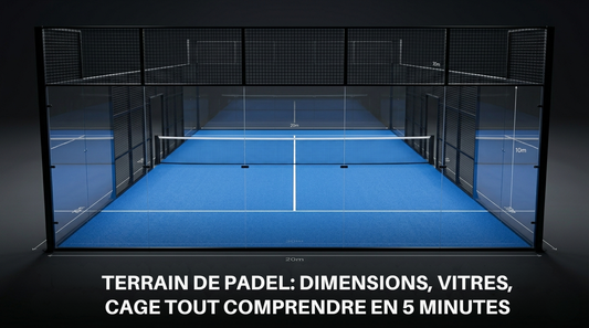 Terrain de padel : dimensions, vitres, cage — tout comprendre en 5 minutes