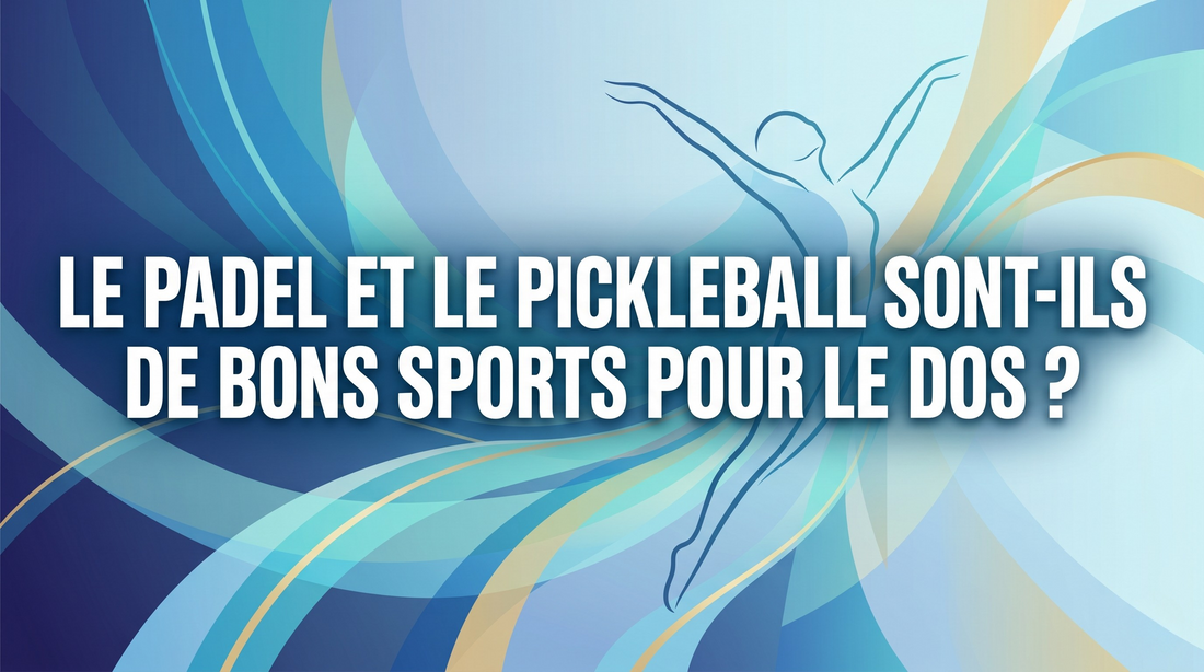 Le padel et le pickleball sont-ils de bons sports pour le dos ?