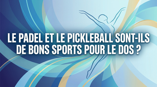 Le padel et le pickleball sont-ils de bons sports pour le dos ?
