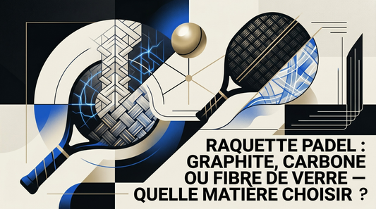 Raquette padel : graphite, carbone ou fibre de verre — quelle matière choisir ?