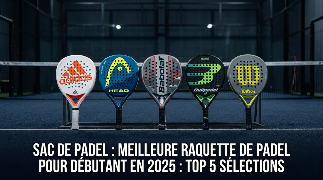 Meilleure raquette de padel pour débutant en 2025 : top 5 sélections