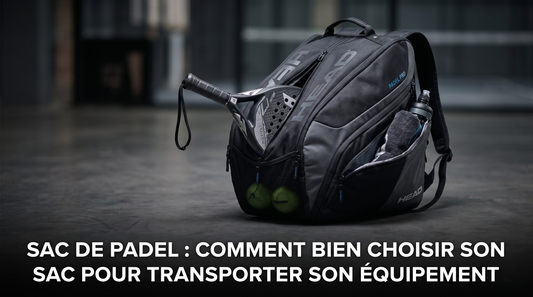 Sac de padel : comment bien choisir son sac pour transporter son équipement